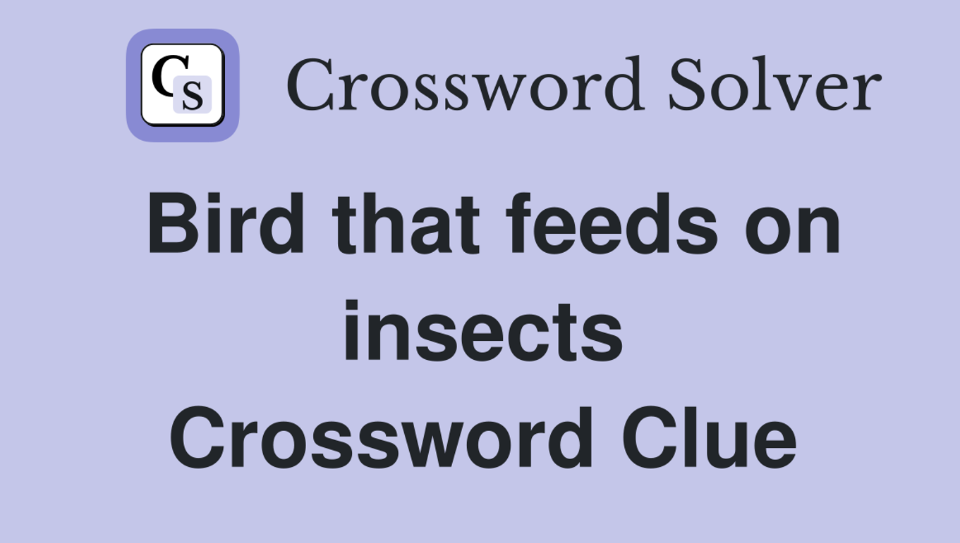 Bird That Feeds On Insects In Crossword Puzzles Birdfy Bird That Feeds On Insects In Crossword Puzzles Birdfy